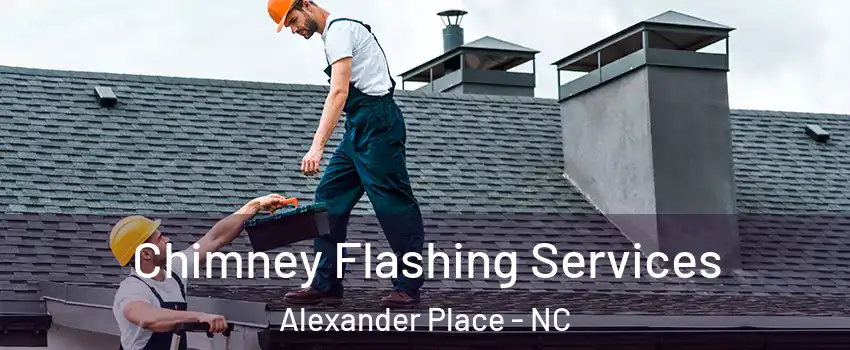 Chimney Flashing Services Alexander Place - NC