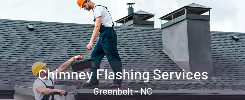 Chimney Flashing Services Greenbelt - NC