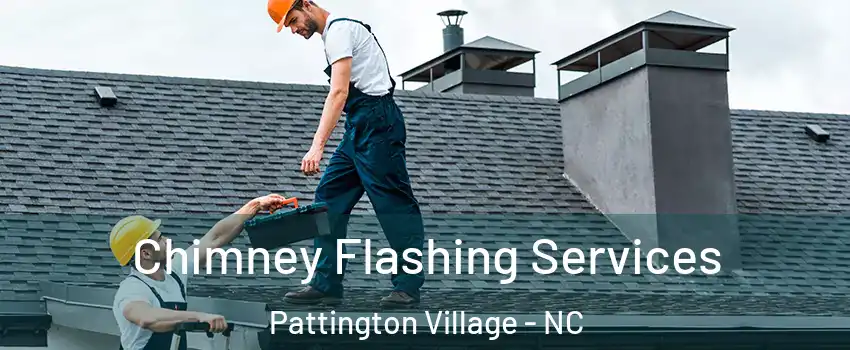 Chimney Flashing Services Pattington Village - NC