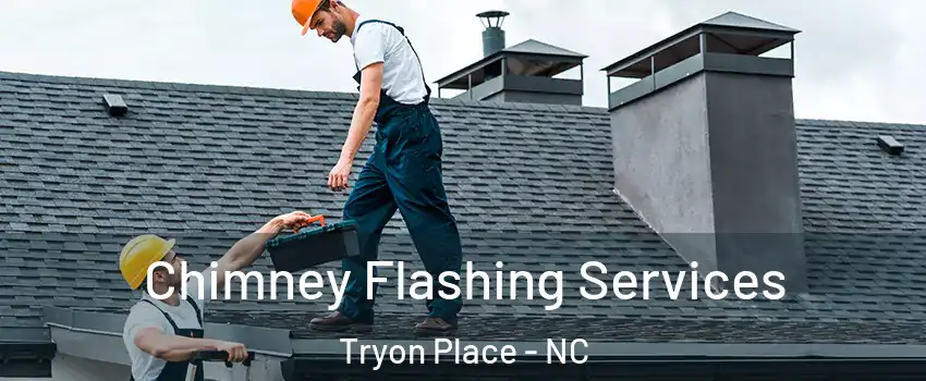 Chimney Flashing Services Tryon Place - NC