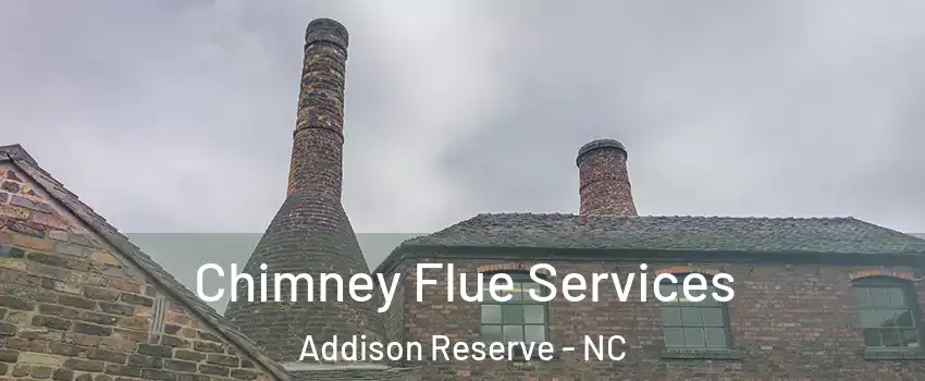 Chimney Flue Services Addison Reserve - NC