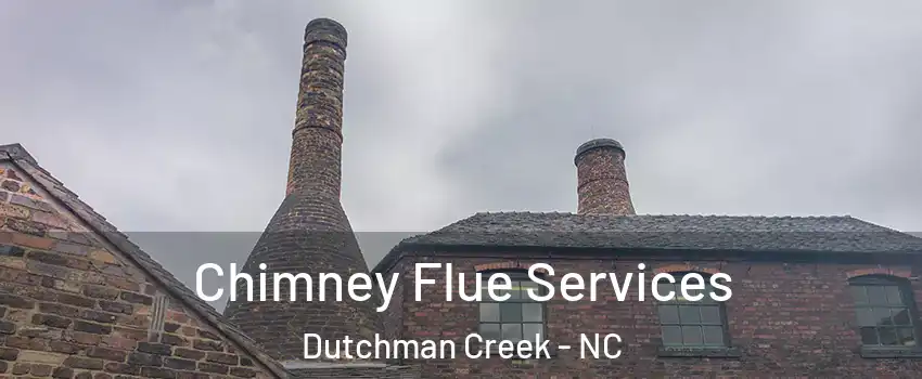 Chimney Flue Services Dutchman Creek - NC