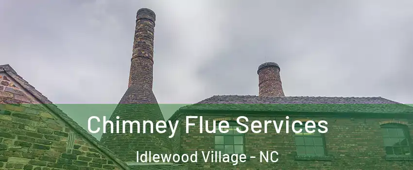 Chimney Flue Services Idlewood Village - NC