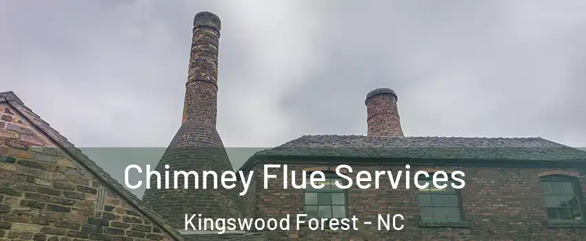 Chimney Flue Services Kingswood Forest - NC