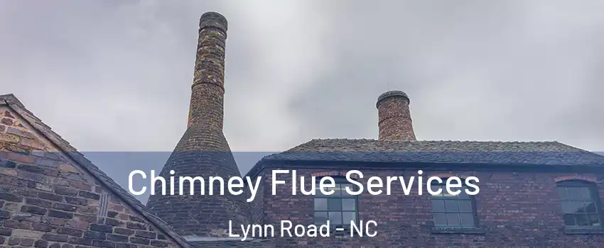 Chimney Flue Services Lynn Road - NC