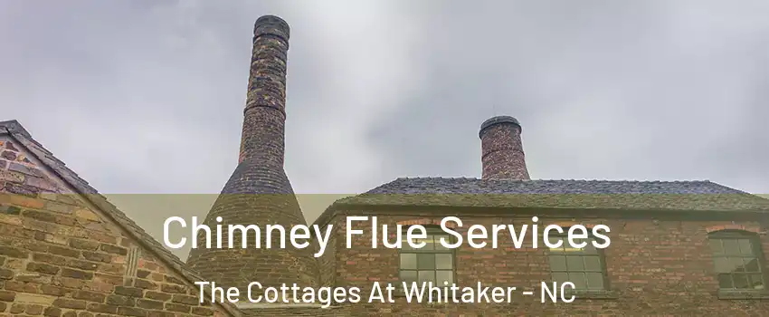 Chimney Flue Services The Cottages At Whitaker - NC