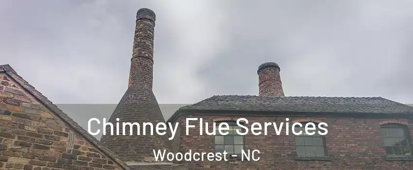 Chimney Flue Services Woodcrest - NC