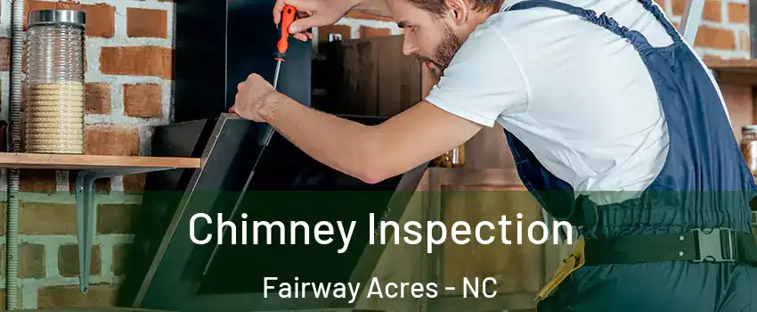 Chimney Inspection Fairway Acres - NC