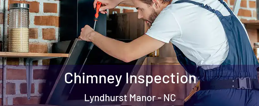 Chimney Inspection Lyndhurst Manor - NC