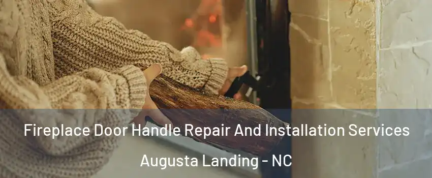 Fireplace Door Handle Repair And Installation Services Augusta Landing - NC