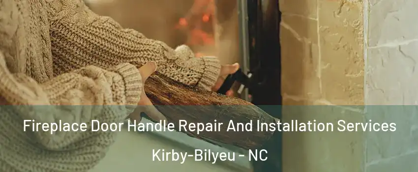 Fireplace Door Handle Repair And Installation Services Kirby-Bilyeu - NC