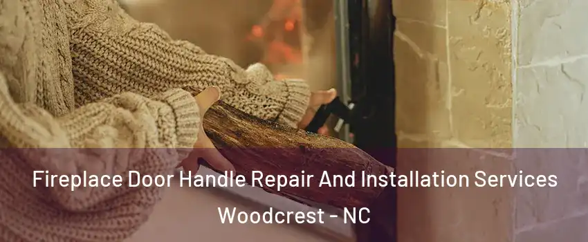 Fireplace Door Handle Repair And Installation Services Woodcrest - NC