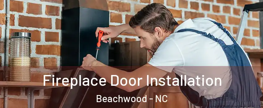 Fireplace Door Installation Beachwood - NC