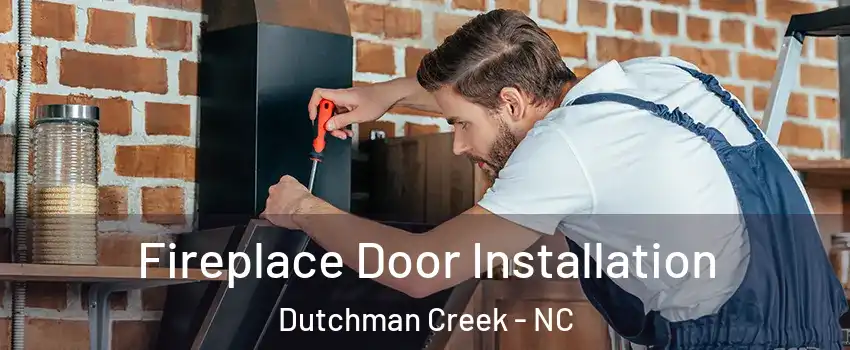 Fireplace Door Installation Dutchman Creek - NC