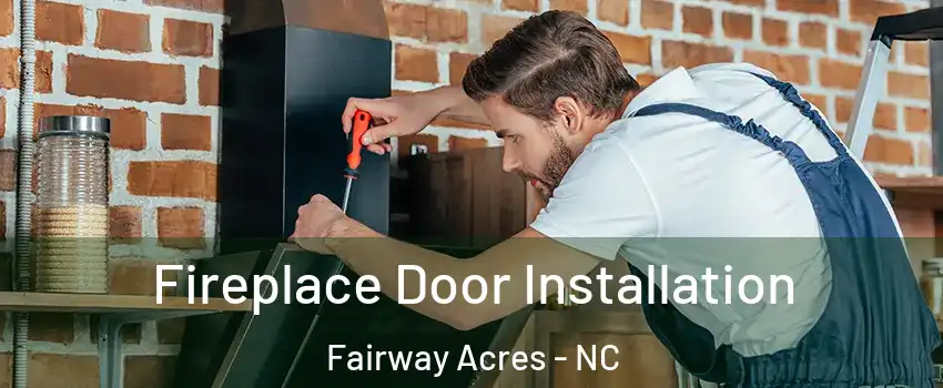 Fireplace Door Installation Fairway Acres - NC