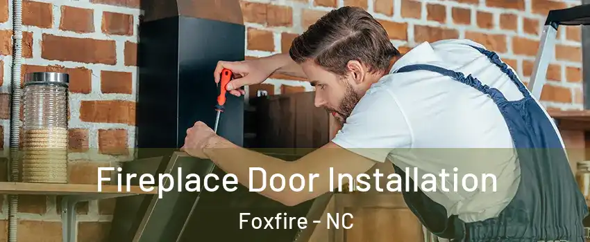 Fireplace Door Installation Foxfire - NC