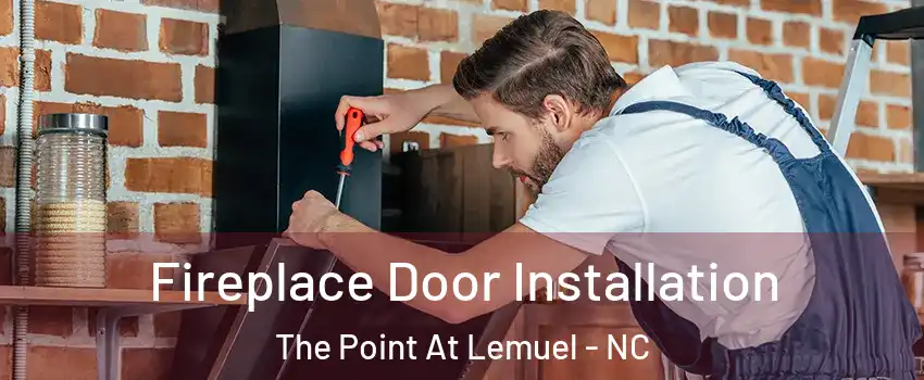 Fireplace Door Installation The Point At Lemuel - NC