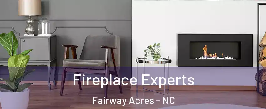 Fireplace Experts Fairway Acres - NC