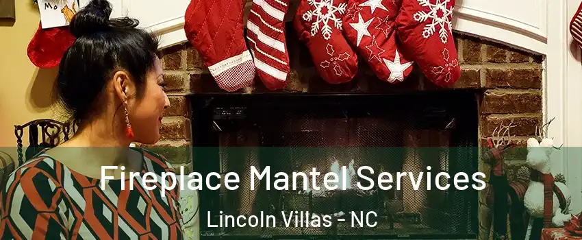 Fireplace Mantel Services Lincoln Villas - NC