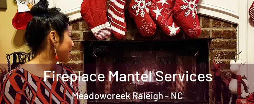 Fireplace Mantel Services Meadowcreek Raleigh - NC