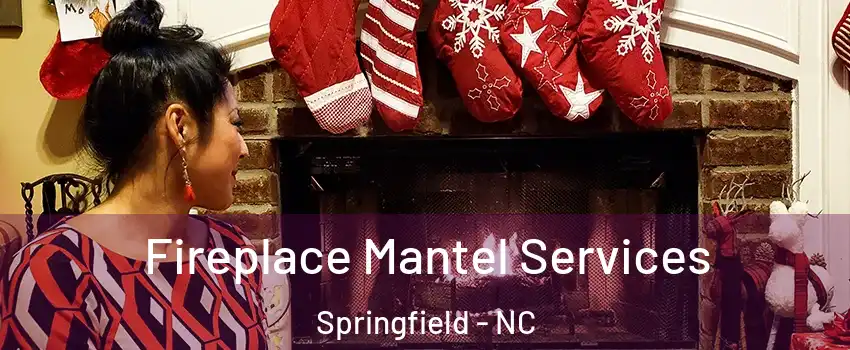Fireplace Mantel Services Springfield - NC