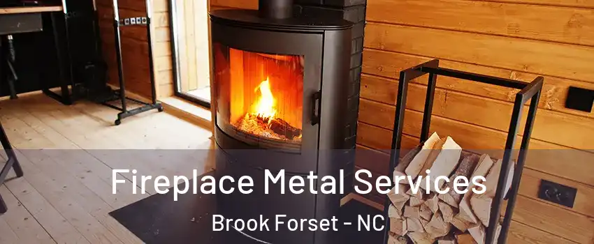 Fireplace Metal Services Brook Forset - NC