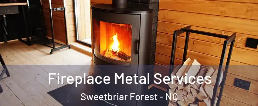 Fireplace Metal Services Sweetbriar Forest - NC