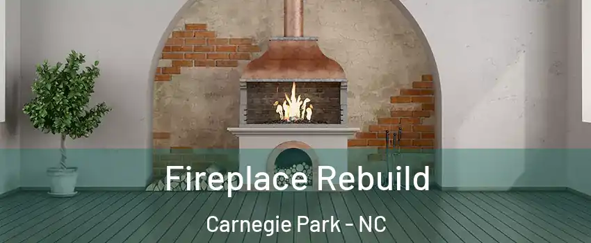 Fireplace Rebuild Carnegie Park - NC