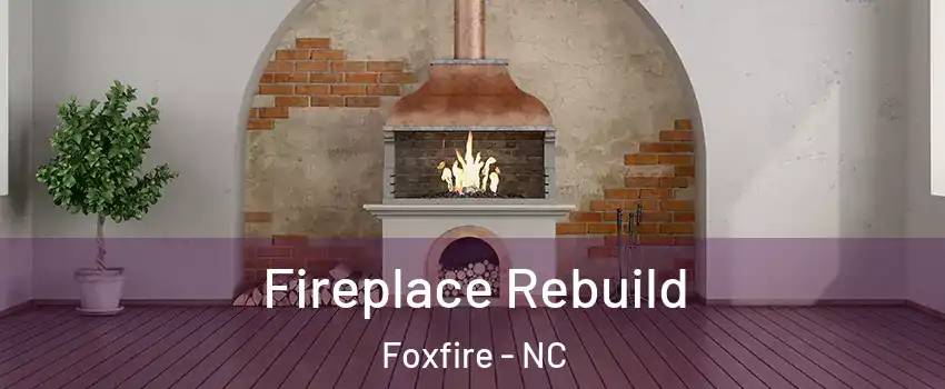 Fireplace Rebuild Foxfire - NC