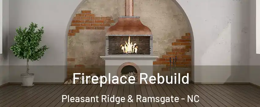 Fireplace Rebuild Pleasant Ridge & Ramsgate - NC