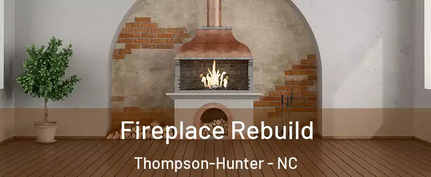 Fireplace Rebuild Thompson-Hunter - NC