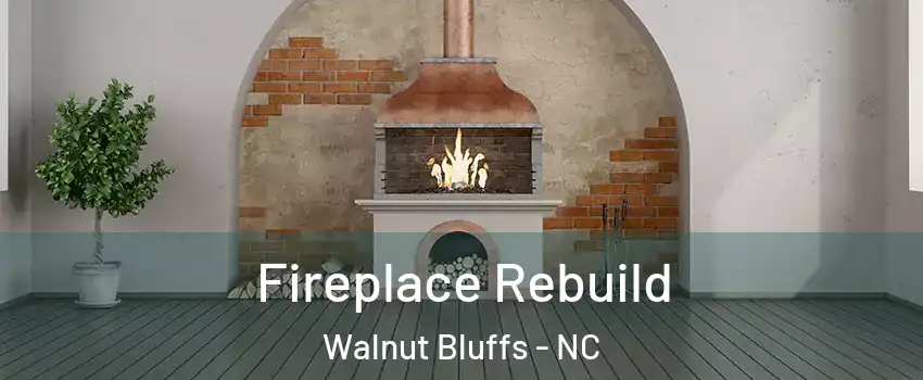 Fireplace Rebuild Walnut Bluffs - NC