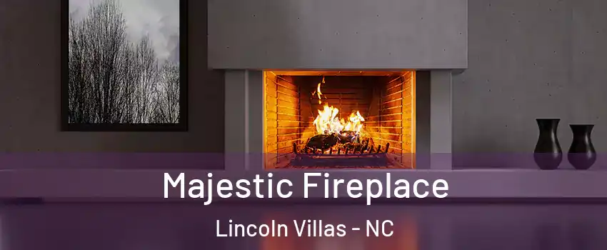 Majestic Fireplace Lincoln Villas - NC