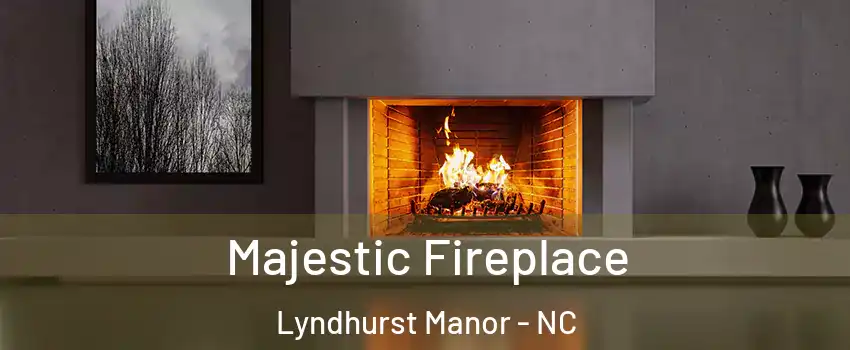 Majestic Fireplace Lyndhurst Manor - NC