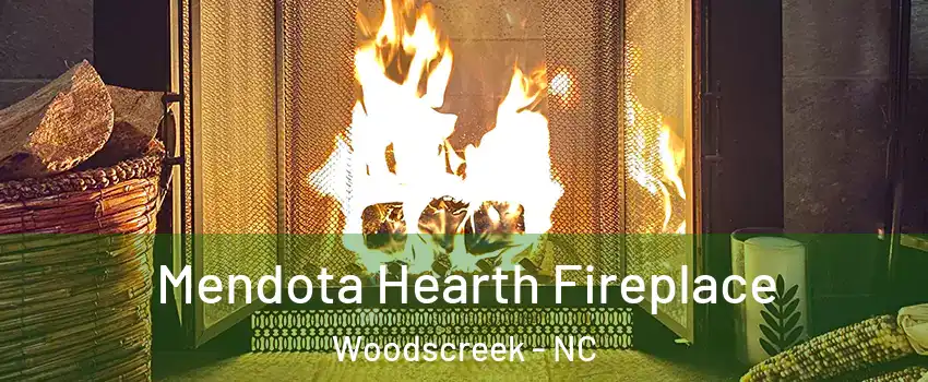 Mendota Hearth Fireplace Woodscreek - NC