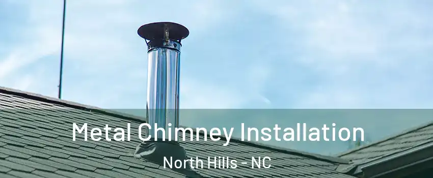 Metal Chimney Installation North Hills - NC
