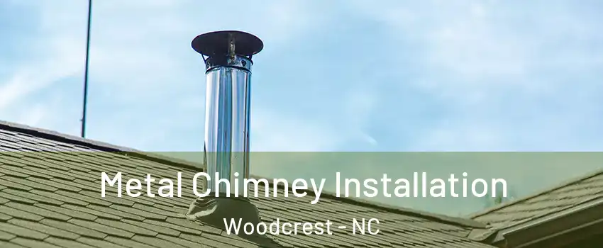 Metal Chimney Installation Woodcrest - NC