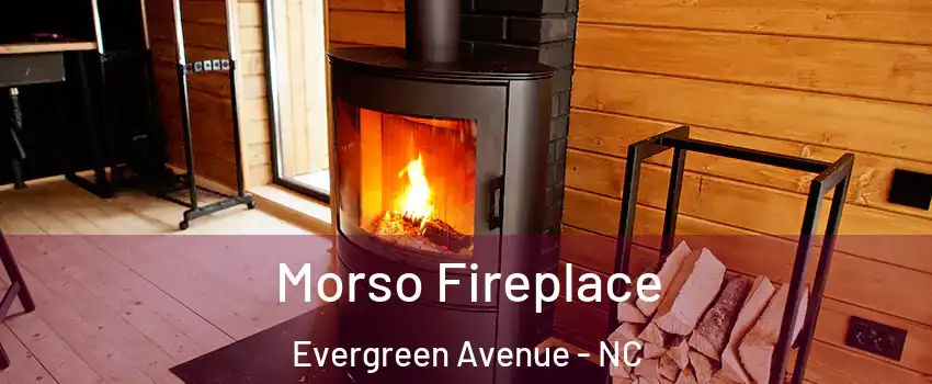 Morso Fireplace Evergreen Avenue - NC