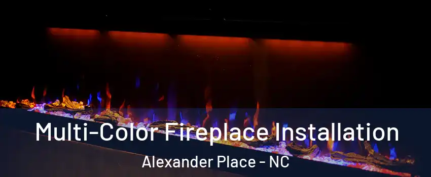 Multi-Color Fireplace Installation Alexander Place - NC