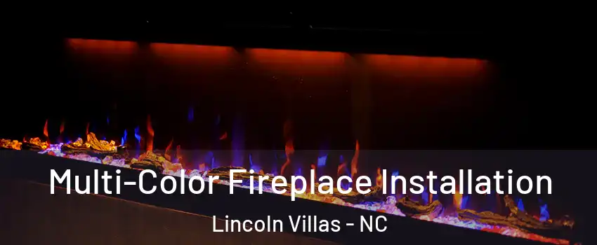 Multi-Color Fireplace Installation Lincoln Villas - NC