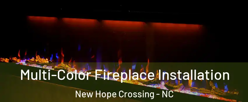 Multi-Color Fireplace Installation New Hope Crossing - NC