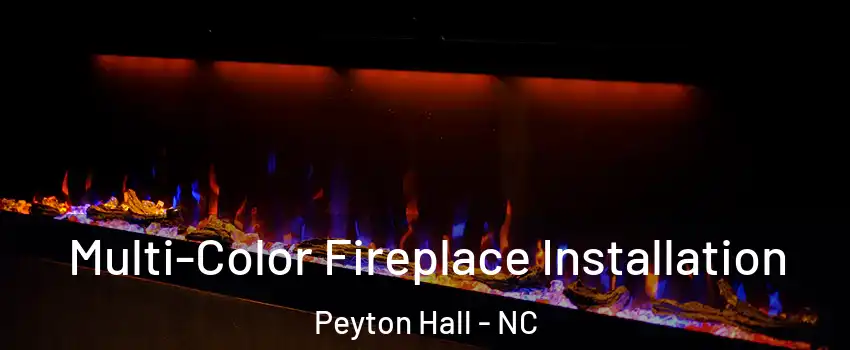 Multi-Color Fireplace Installation Peyton Hall - NC