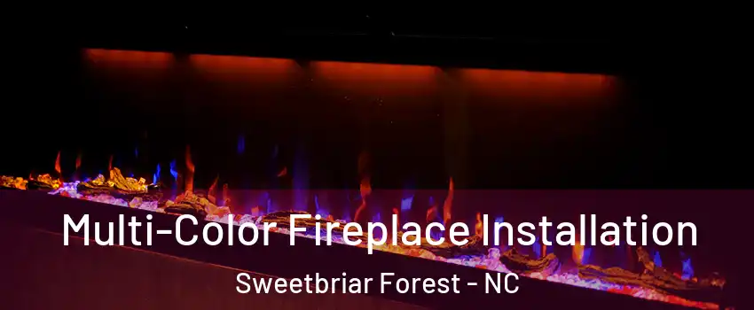 Multi-Color Fireplace Installation Sweetbriar Forest - NC