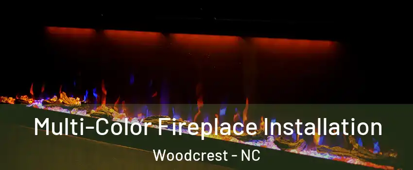 Multi-Color Fireplace Installation Woodcrest - NC