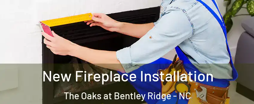 New Fireplace Installation The Oaks at Bentley Ridge - NC