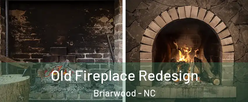 Old Fireplace Redesign Briarwood - NC