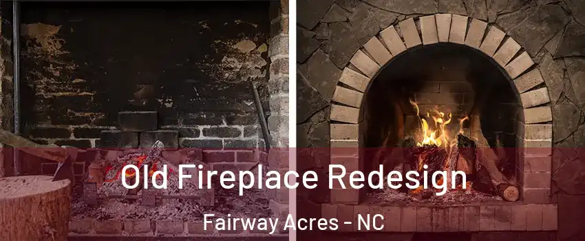 Old Fireplace Redesign Fairway Acres - NC