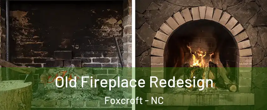 Old Fireplace Redesign Foxcroft - NC