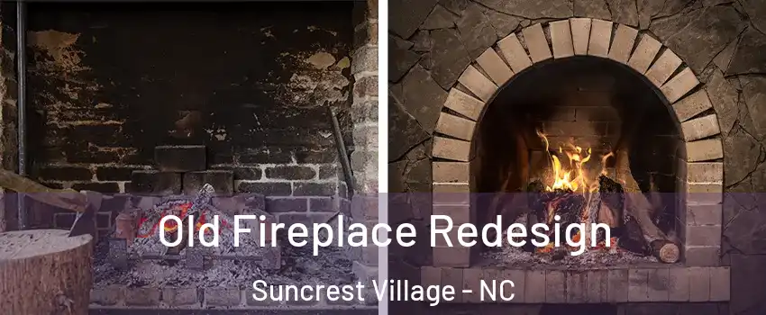 Old Fireplace Redesign Suncrest Village - NC