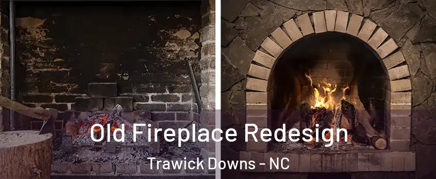 Old Fireplace Redesign Trawick Downs - NC